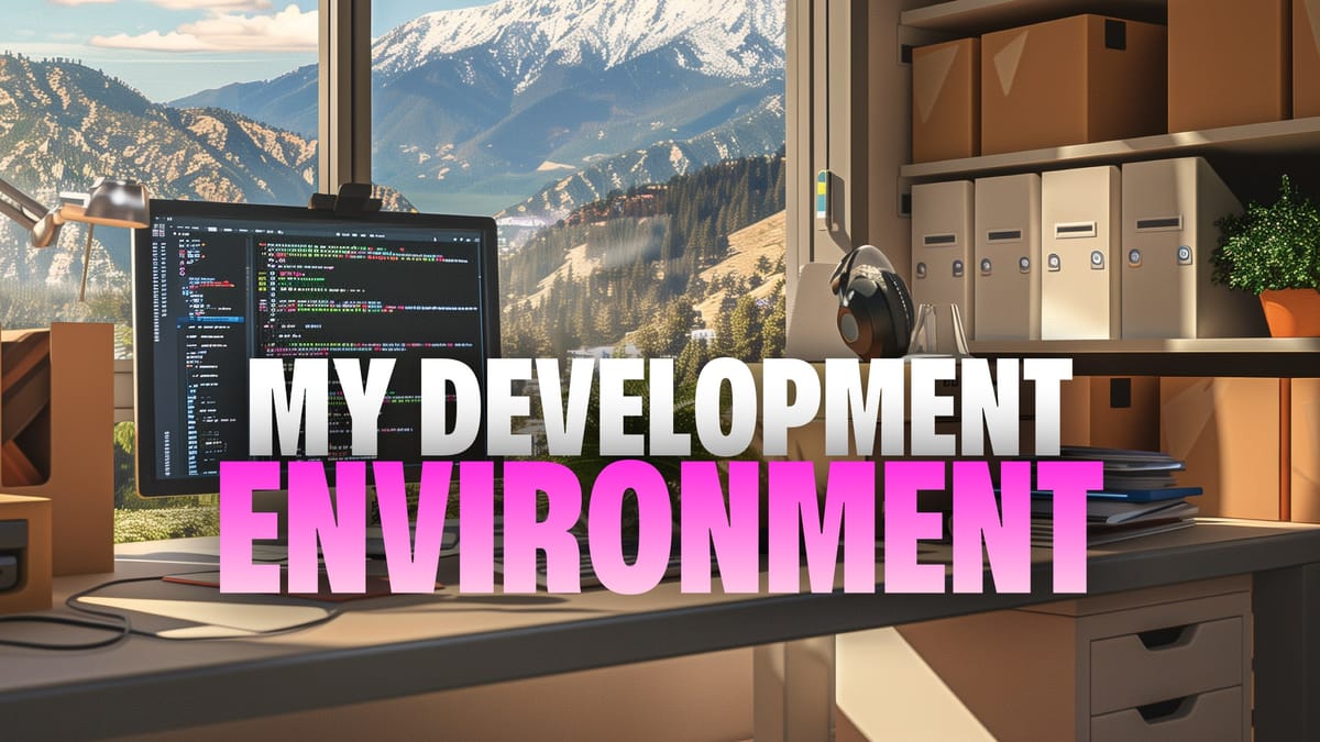 My development environment